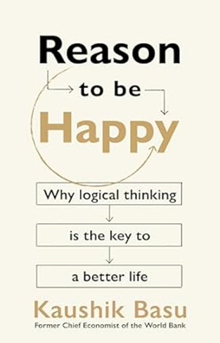 Reason to Be Happy - On the Unexpected Benefits of Thinking Clearly